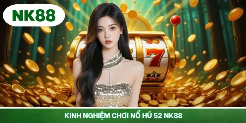 Một vài bí kíp cực chuẩn chỉnh để tăng cơ hội nổ hũ