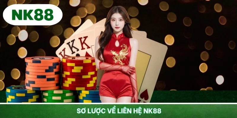 Sơ lược về liên hệ NK88